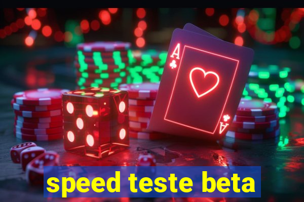 speed teste beta